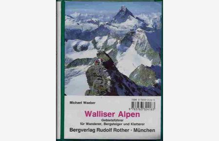 Walliser Alpen.   - Gebietsführer für Wanderer, Bergsteiger und Kletterer.