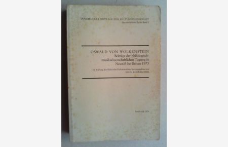 Oswald von Wolkenstein. Beiträge der philologisch-musikwissenschaftlichen Tagung in Neustift bei Brixen 1973. Im Auftrag des Südtiroler Kulturinstituts herausgegeben.