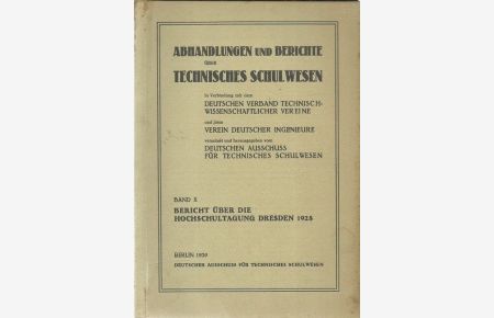 Abhandlungen und Berichte über technisches Schulwesen (Anm. Technische Hochschule) (Band X: Bericht über die Hochschultagung Dresden 1928)