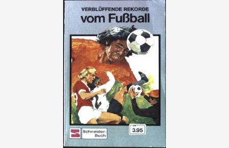 Verblüffende Rekorde vom Fussball.   - Schneider-Taschenbuch Band 110,