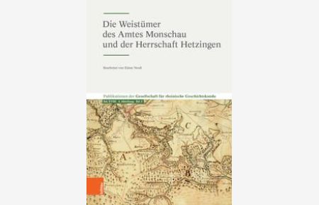 Die Weistümer des Amtes Monschau und der Herrschaft Hetzingen. (Publikationen der Gesellschaft für Rheinische Geschichtskunde, Band: Nr. XVIII Die Weistümer der Rheinprovinz, Band: Abteilung 4, Band 2).