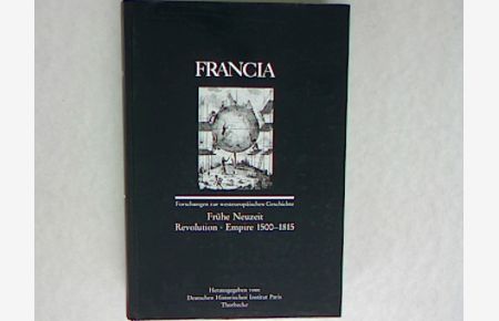 Francia: Frühe Neuzeit - Revolution - Empire 1500-1815  - Band 19/2 (1992).