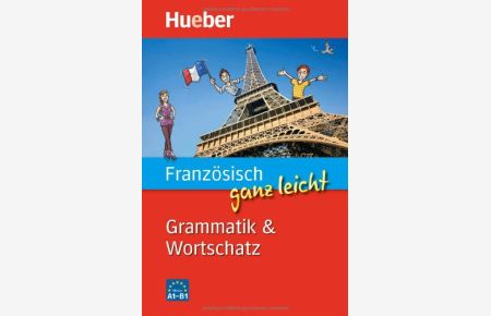 Grammatik & Wortschatz Französisch ganz leicht : [Niveau A1 - B1].   - Wortschatz: ; Grammatik: Valérie Domes