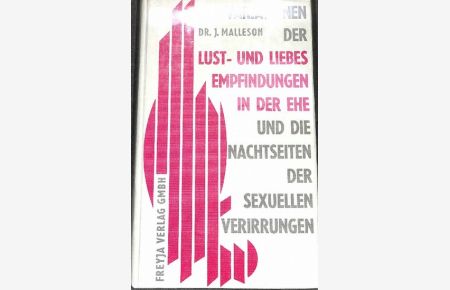 Variationen der Lust- und Liebesempfindungen in der Ehe und die Nachtseiten der sexuellen Verirrungen von Joan Malleson