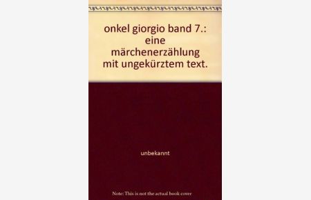 Onkel Giorgio  - Band 7.: eine Märchenerzählung mit ungekürztem Text.