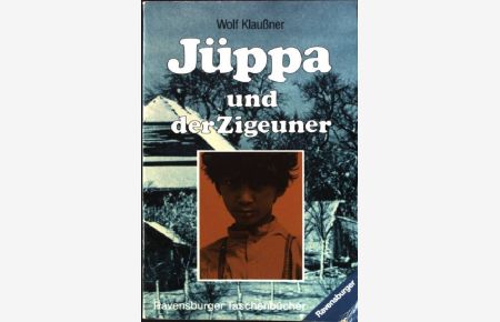 Jüppa und der Zigeuner.   - Wolf Klaussner, Ravensburger Taschenbuch Nr. 825,