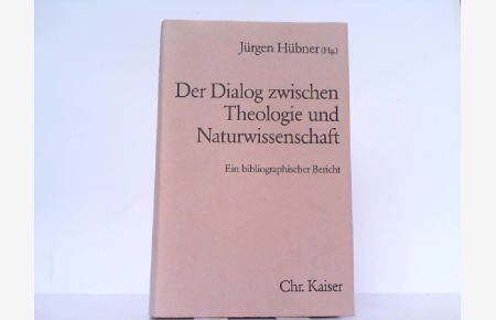 Der Dialog zwischen Theologie und Naturwissenschaft. Ein bibliographischer Bericht.