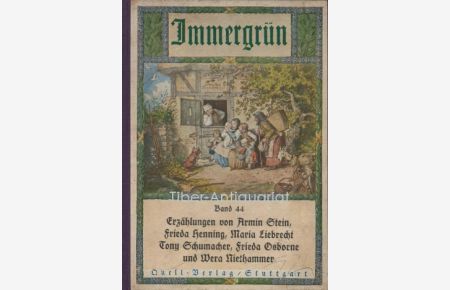 Immergrün Band 44.   - Erzählungen von Arnim Stein, Frieda Henning, Maria Liebrecht, Tony Schumacher, Frieda Osborne und Wera Niethammer.