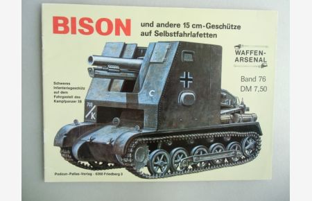 Waffen-Arsenal Bd. 76 Bison und andere 15 cm-Geschütze auf Selbstfahrlafatten