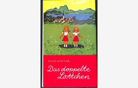 Das doppelte Lottchen eine Verwechslungsgeschichte von Erich Kästner mit Illustrationen von Walter Trier