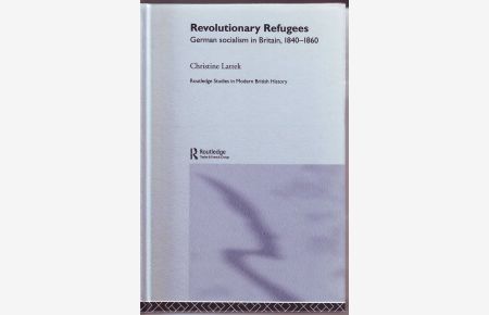 Revolutionary Refugees: German Socialism in Britain, 1840-1860 (Routledge Studies in Modern British History)