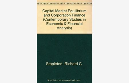 Capital Market Equilibrium and Corporate Financial Decisions (Contemporary Studies in Economic & Financial Analysis)
