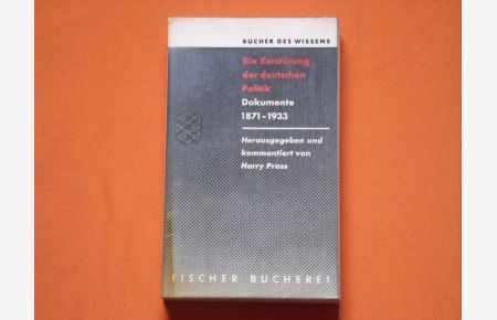 Die Zerstörung der deutschen Politik. Dokumente 1871-1933.