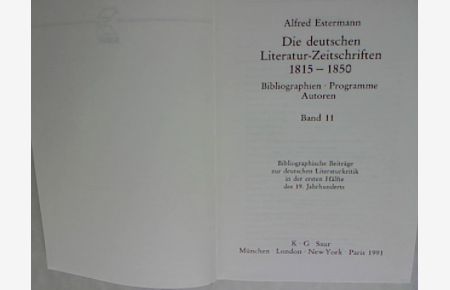Alfred Estermann: Die deutschen Literatur-Zeitschriften 1815-1850.   - Bibliographien - Programme - Autoren, Band 11.