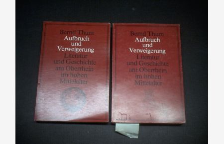 Aufbruch und Verweigerung. Literatur und Geschichte am Obberrhein im hohen Mittelalter. Aspekte eines geschichtlichen Kulturraumes. 2 Bände.