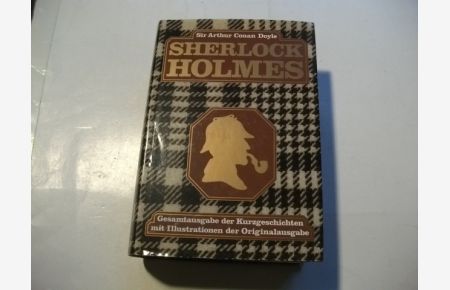 Sherlock Holmes. Gesamtsausgabe der Kurzgeschichten mit Illustrationen der Originalausgabe.