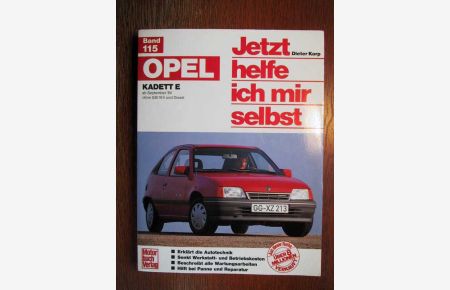 OPEL Kadett E - alle Modelle ohne GSi 16 V und Diesel - ab September 1984 - Jetzt helfe ich mir selbst - Band 115.