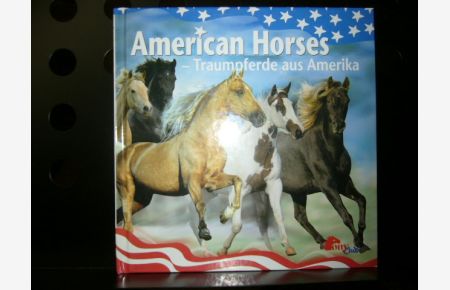 American Horses. Traumpferde aus Amerika