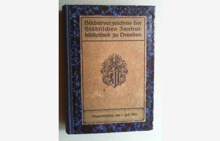 Bücherverzeichnis der Städtischen Zentralbibliothek zu Dresden. Abgeschlossen am 1. Juli 1911. (Mit einem Vorwort von Richard Brunn).