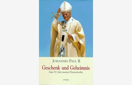 Geschenk und Geheimnis : zum 50. Jahr meiner Priesterweihe.   - Johannes Paul II. [Aus dem Ital. übers. von Sigrid Spath. Die Ill. stammen von Stanislaw Sobolewsky]