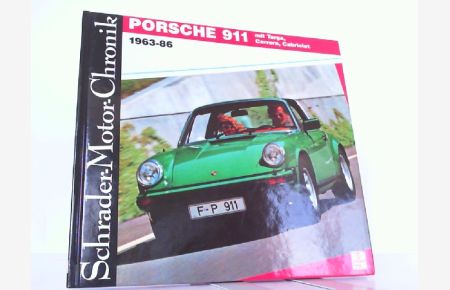 Porsche 911 mit Targa, Carrera, Cabriolet 1963-86. Schrader Motor-Chronik Band 18.