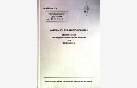 Materialien zur Studienreform III. Statistiken und bildungswissenschaftliche Befunde zum Studienerfolg.