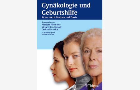 Gynäkologie und Geburtshilfe: Sicher durch Studium und Praxis. Lehrbuch