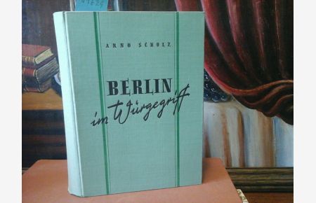 Berlin im Würgegriff. Mit einer Zeitchronik der Jahre 1945-1952 und 38 Bildtafeln aus dieser Zeit.