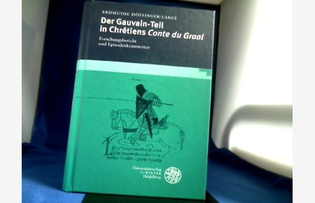 Der Gauvain-Teil in Chrétiens Conte du Graal : Forschungsbericht und Episodenkommentar.   - Studia Romanica ; Bd. 95