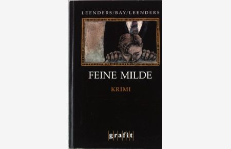 Feine Milde : Kriminalroman.   - Michael Bay/Artur Leenders, Grafitäter & Grafitote, 057,
