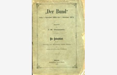 Der Bund vom 1. October 1850 bis zum 1. October 1874. Ein Gedenkblatt für die Freunde und Mitarbeiter dieses Blattes bei Anlass des 25jährigen Jubiläums.