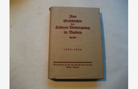 Zur Geschichte der Lehrer-Bewegung in Baden. 1876 / 1926.