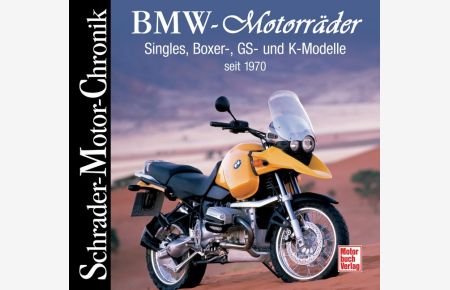 BMW-Motorräder seit 1970. Schrader-Motor-Chronik.