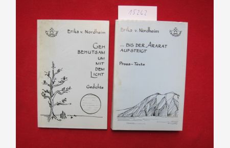 Konvolut aus 2 Bänden: 1) . . . bis der Ararat aufsteigt : Prosa-Texte. / 2) Geh behutsam um mit dem Licht. Gedichte.