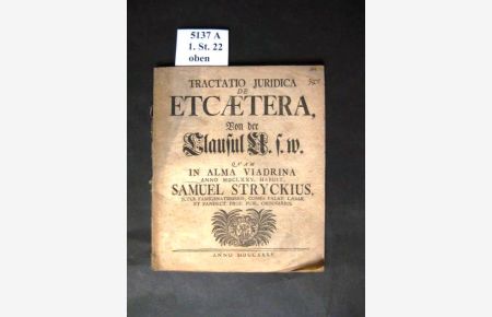 Tractatio Juridica de Etcaetera.   - Von der Clausul u.s.w.