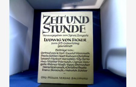 Zeit und Stunde. Ludwig von Ficker zum 75. Geburtstag gewidmet. Hrsg. von Ignaz Zangele.