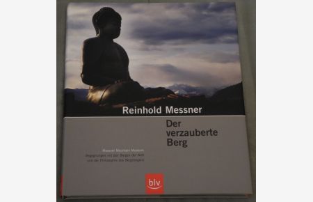 Der verzauberte Berg. Messner Mountain Museum. Begegnungen mit den Bergen der Welt und der Philosophie des Bergsteigens.