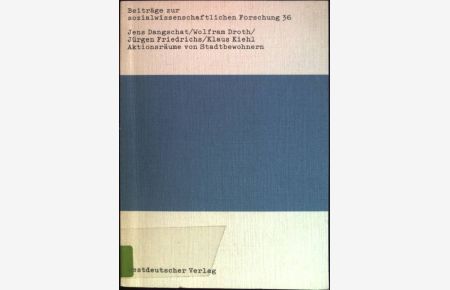 Aktionsräume von Stadtbewohnern  - Beiträge zur sozialwissenschaftlichen Forschung; Bd. 36
