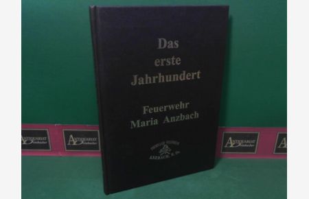Freiwillige Feuerwehr Maria Anzbach - Die ersten hundert Jahre.