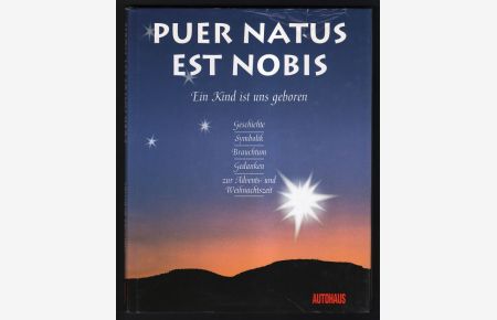 Puer natus est nobis - Ein Kind ist uns geboren. Geschichte, Symbolik, Brauchtum, Gedanken zur Advents- u. Weihnachtszeit (Mit CD)