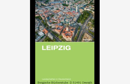 Leipzig. Eine landeskundliche Bestandsaufnahme im Raum Leipzig. (Landschaften in Deutschland, 78).