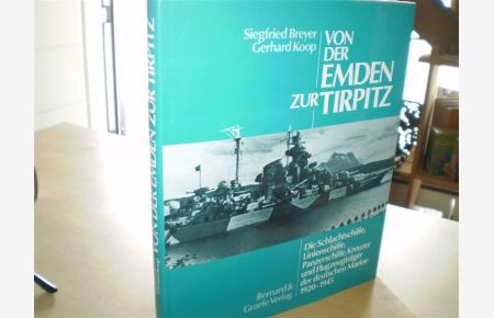 VON DER EMDEN ZUR TIRPITZ.   - Die Schlachtschiffe, Linienschiffe, Panzerschiffe, Kreuzer und Flugzeugträger der deutschen Marine 1920 - 1945.