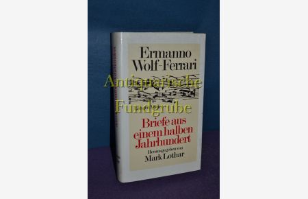 Briefe aus einem halben Jahrhundert.   - Hrsg. von Mark Lothar