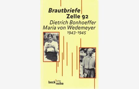 Brautbriefe Zelle 92. Dietrich Bonhoeffer Maria von Wedemeyer 1943 - 1945.