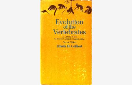 Evolution of the Vertebrates. A History of the Backboned Animals through time.