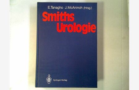Smiths Urologie  - Emil A. Tanagho ; Jack W. McAninch (Hrsg.). Übers. von U. Bürgel und P. Bürgel. Geleitw. von H. Rübben