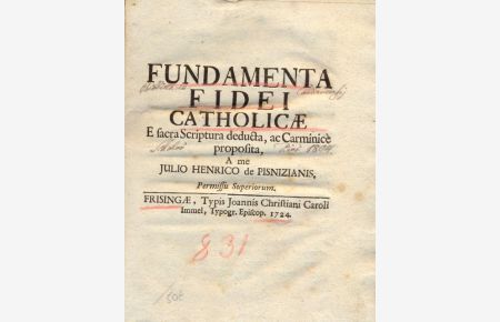 Fundamenta fidei Catholicae. E sacra Scriptura deducta, ac Carminice proposita, A me . . .