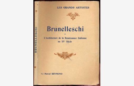 Brunelleschi et l'Architecture de la Renaissance Italienne au Xve siècle. Etude critique