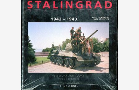 Stalingrad 1942-1943. Yesterday and today = Damals und heute = Tehdy a dnes