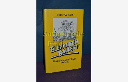 Elefantenballett -- Karikaturen und Texte 1990 - 1995